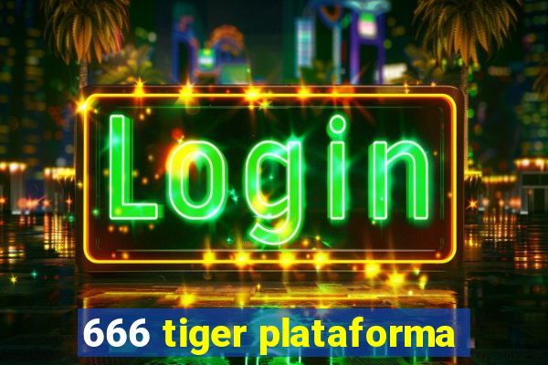 666 tiger plataforma